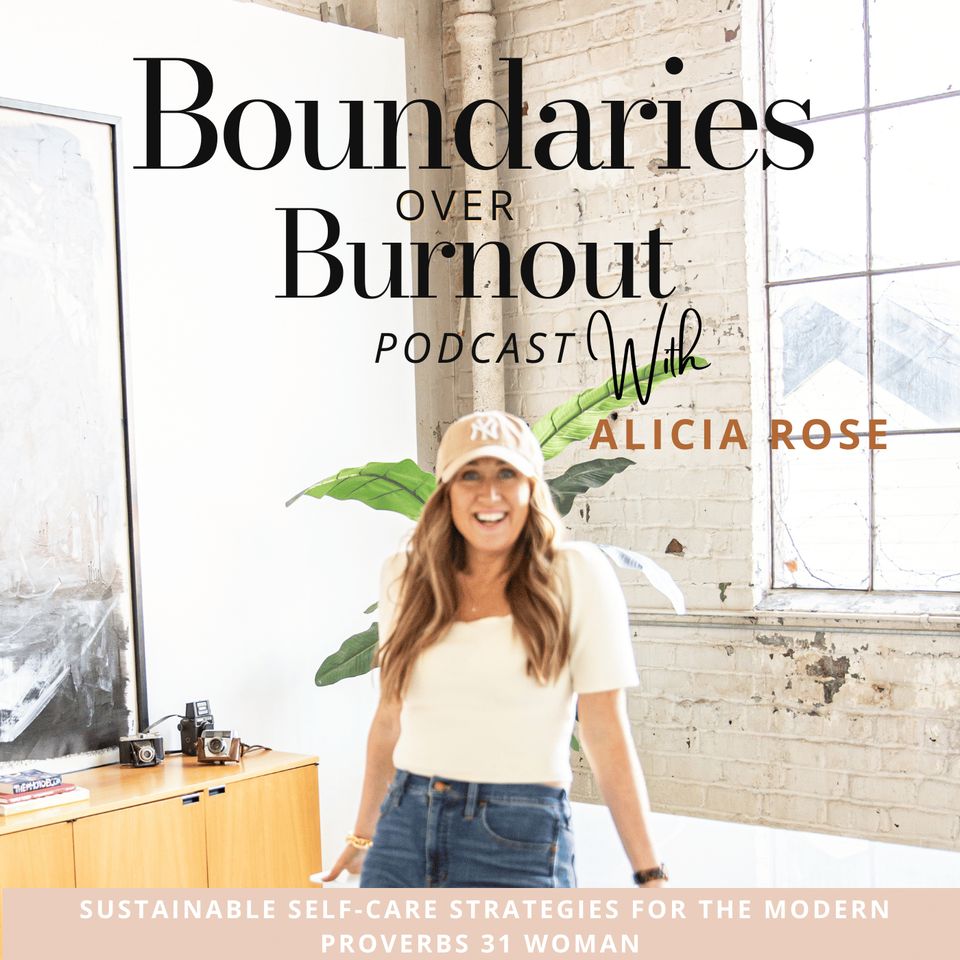 Boundaries over Burnout Podcast | Sustainable Self-Care Strategies for the Modern Proverbs 31 Woman