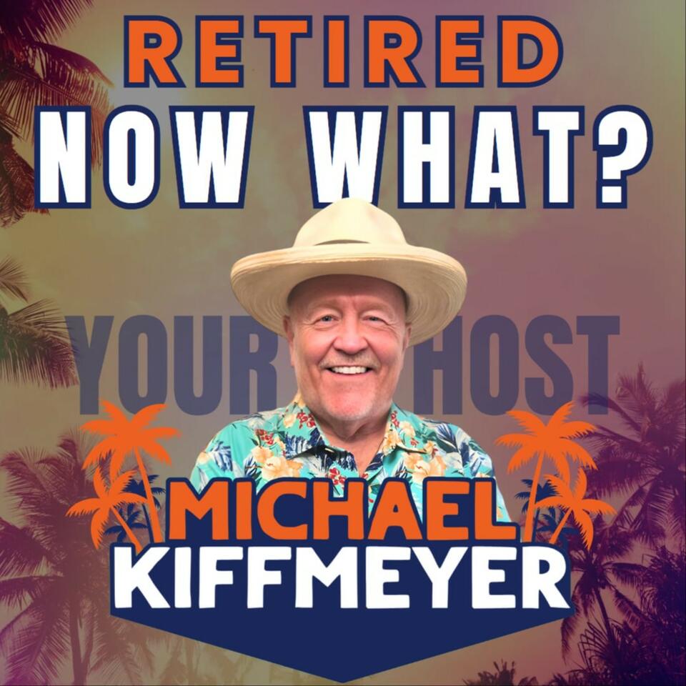 Retired, Now What?