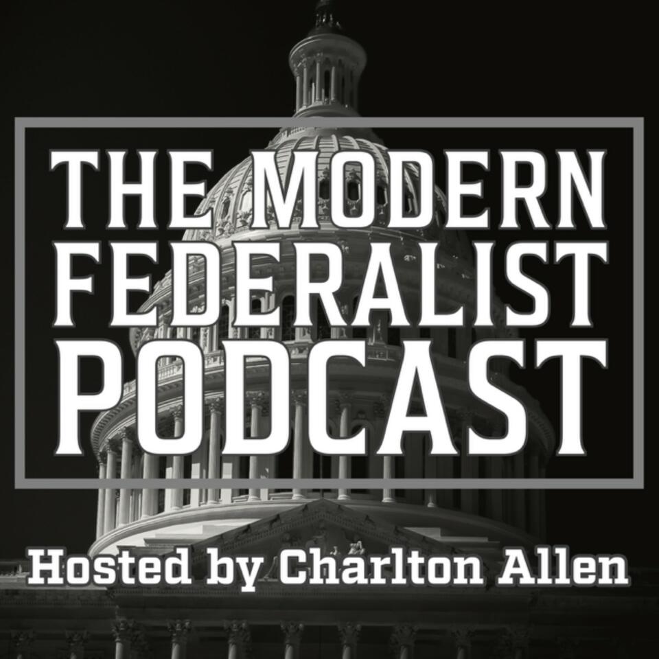 The Modern Federalist Podcast