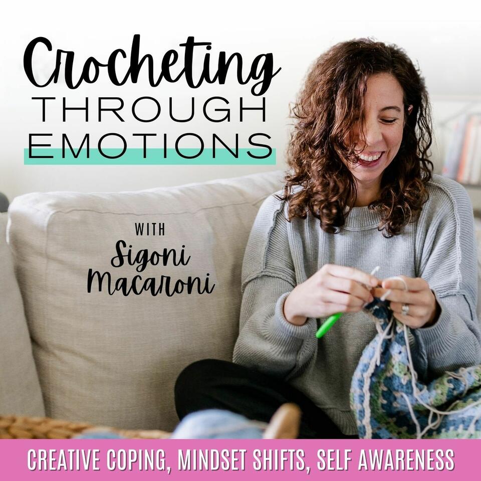 Crocheting Through Emotions | Anxiety Relief, Self Care, Creative Hobbies