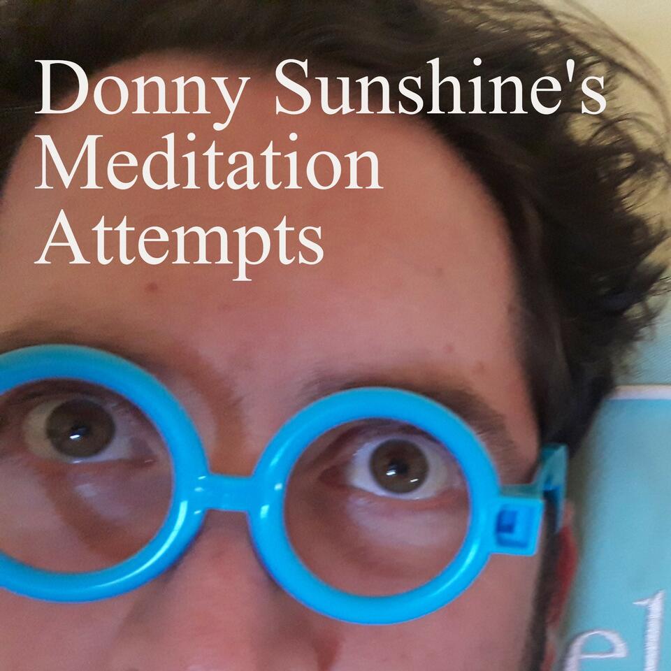 Donny Sunshine’s Meditation Attempts