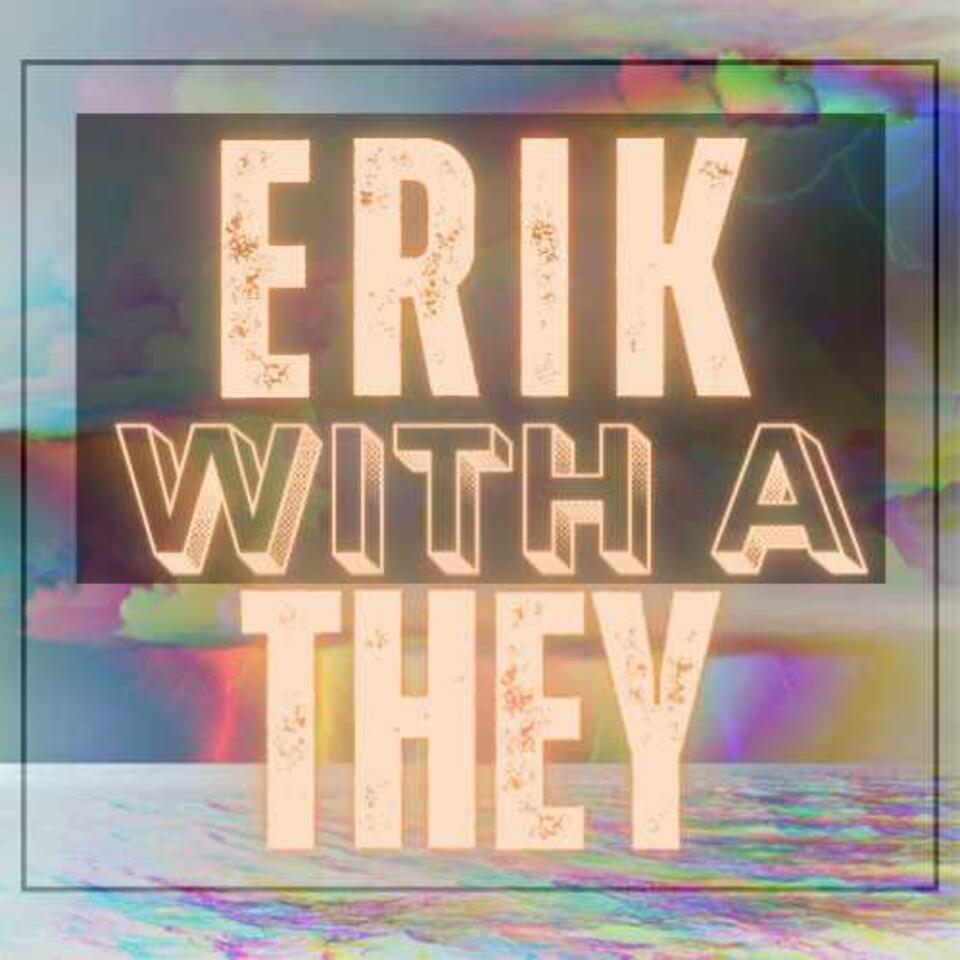 Erik with a They