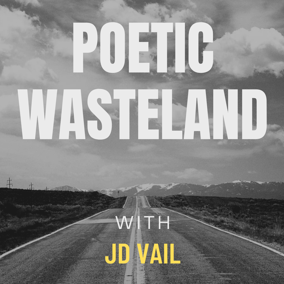 Poetic Wasteland With JD Vail