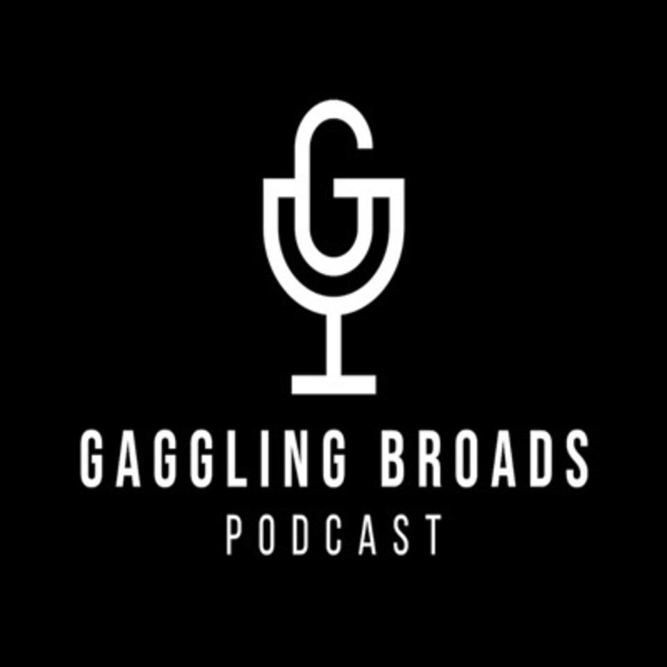 Gaggling Broads Podcast