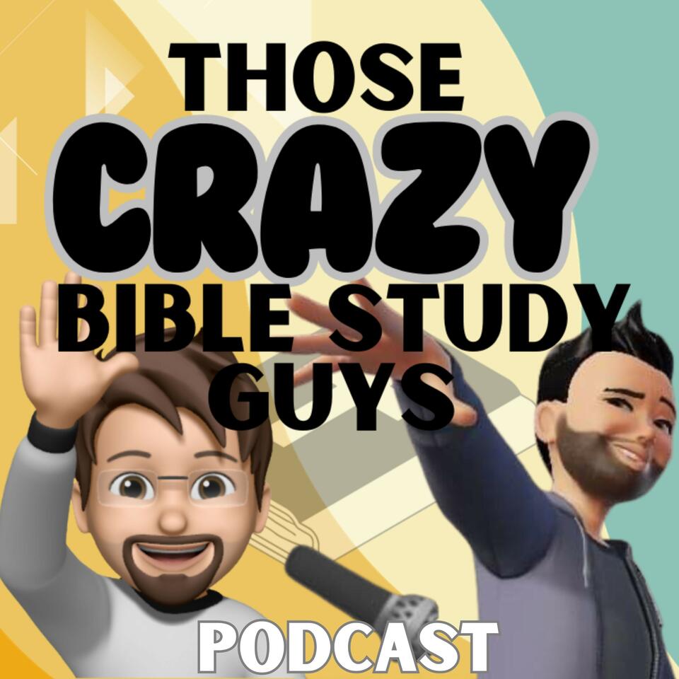 Those Crazy Bible Study Guys