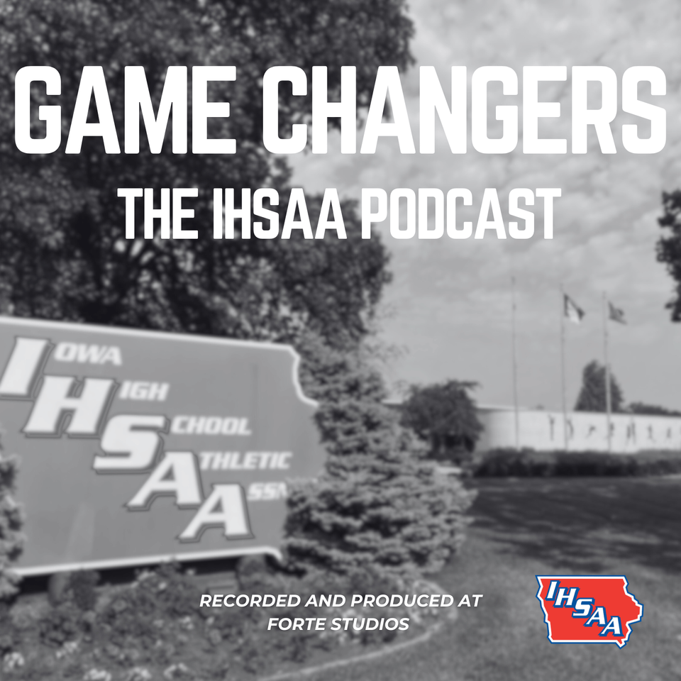 Game Changers: The IHSAA Podcast