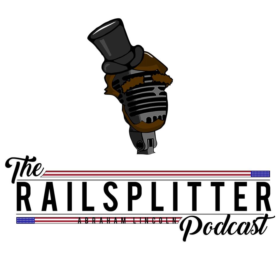 The Railsplitter: The Abraham Lincoln Podcast