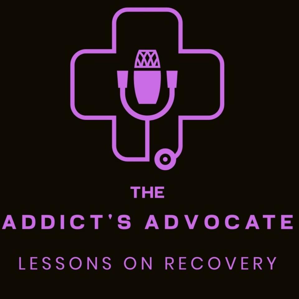 The Addict’s Advocate Podcast