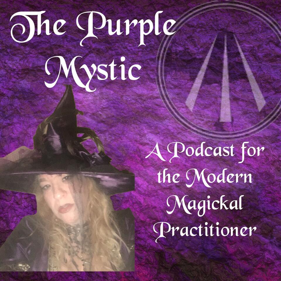 The Purple Mystic: A Podcast for the Modern Practitioner