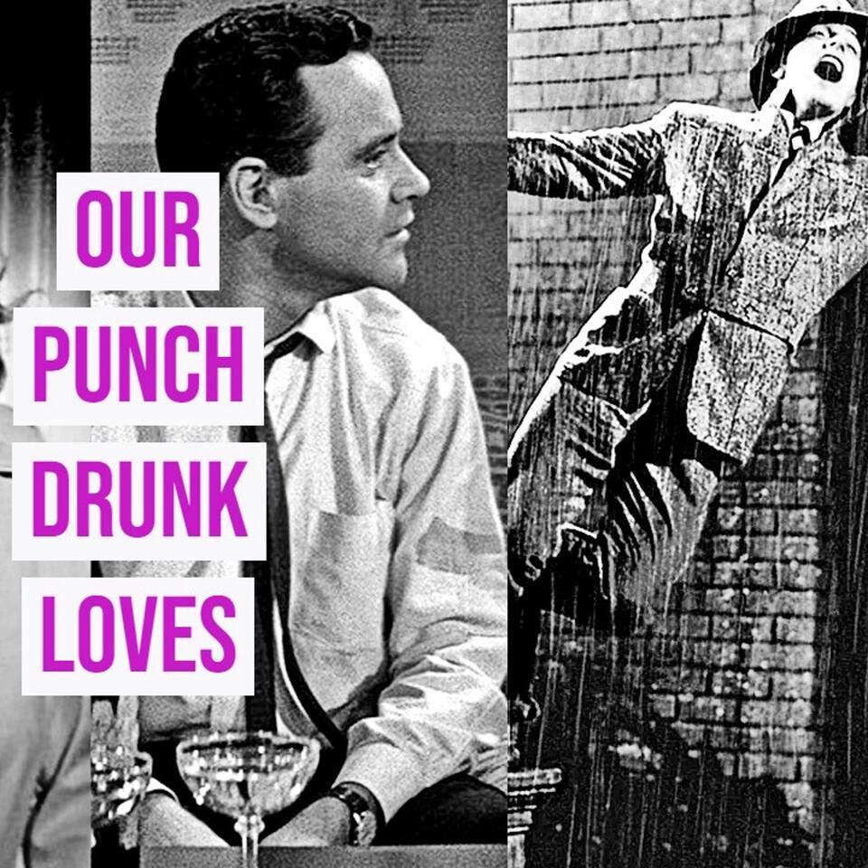 Our Punch Drunk Loves