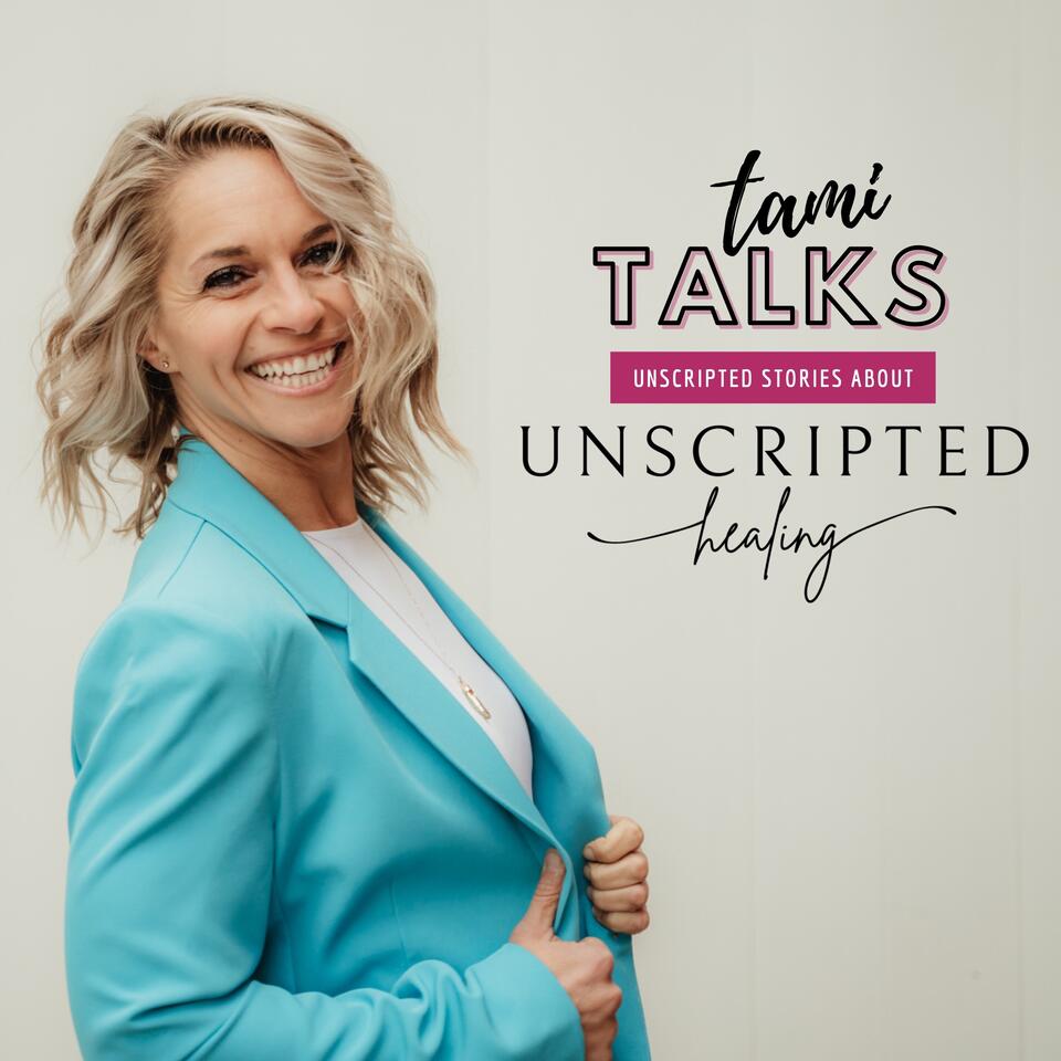 Tami Talks: Unscripted Healing