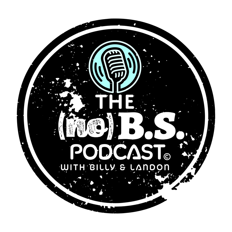 The No B.S. Podcast With Billy and Landon