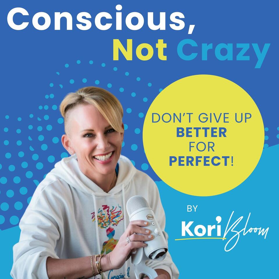 Conscious Not Crazy by Kori Podcast