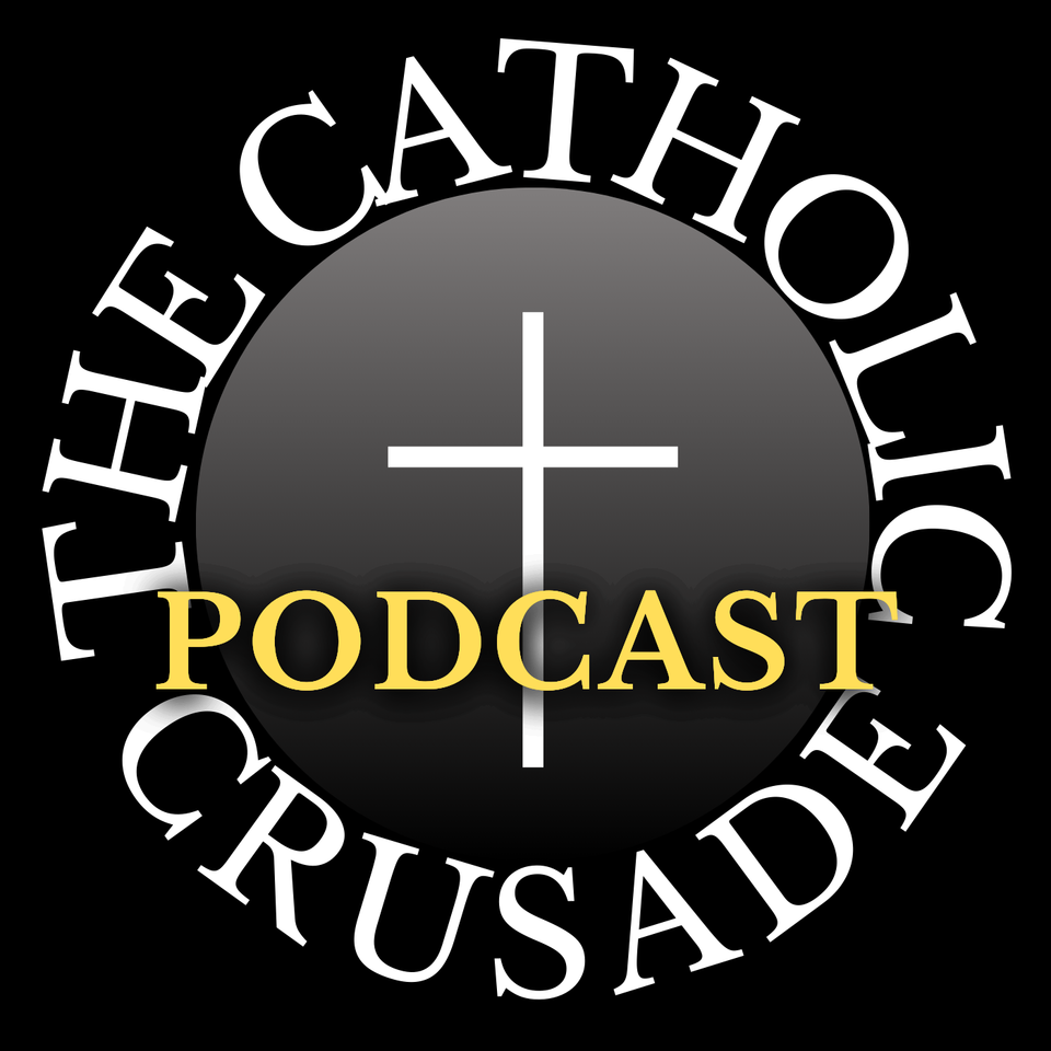 The Catholic Crusade Podcast