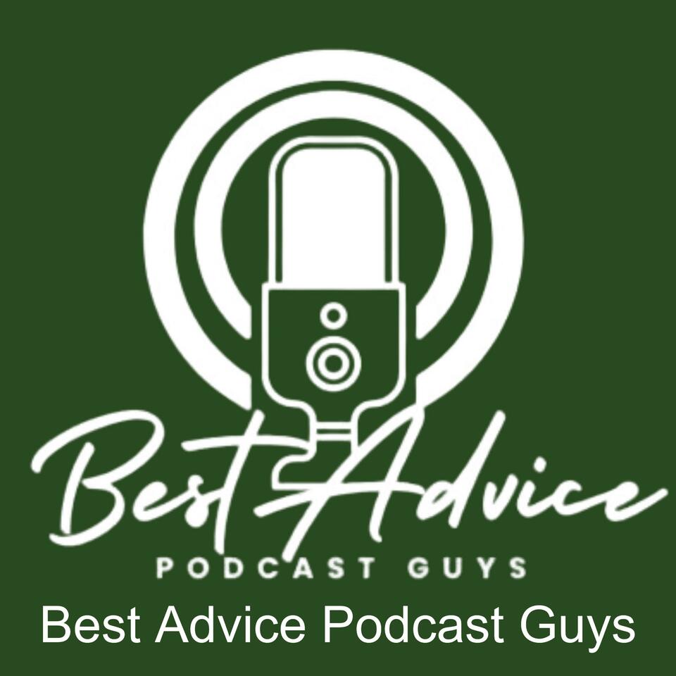 Best Advice Podcast Guys