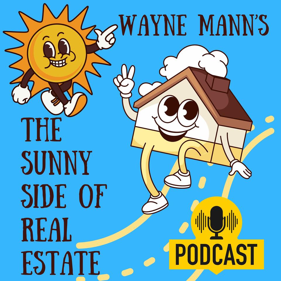 The Sunny Side of Real Estate Podcast featuring Wayne Mann