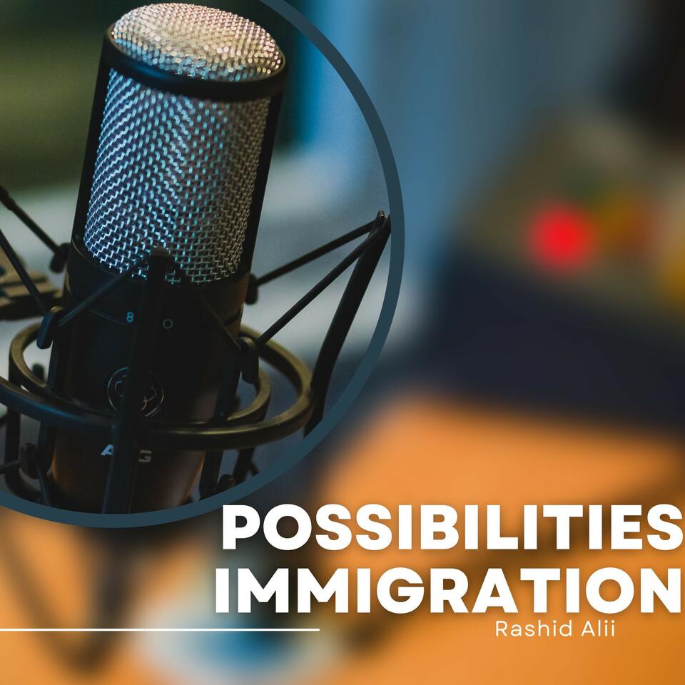 Possibilities Canadian Immigration Podcast