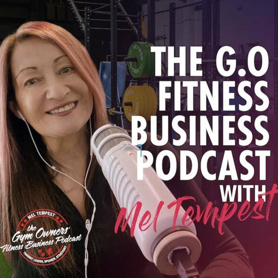 Gym Owners Fitness Business Podcast With Mel Tempest