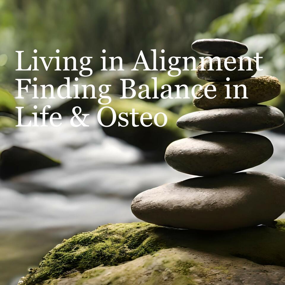 Living in Alignment: Finding Balance in Life & Osteo