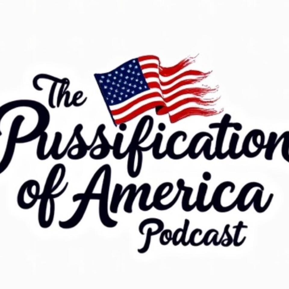 The Pussification of America Podcast