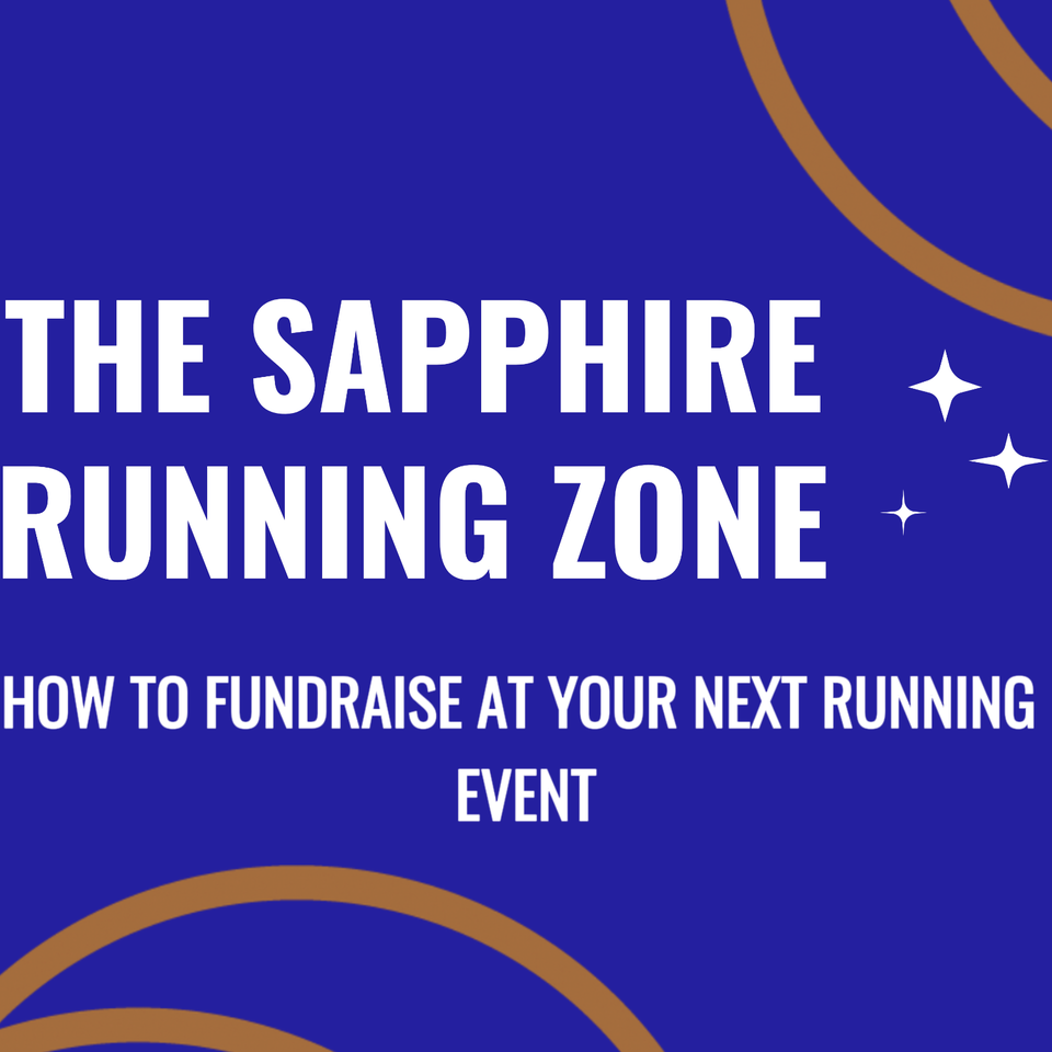 THE SAPPHIRE RUNNING ZONE - HOW TO FUNDRAISE AT YOUR NEXT RUNNING EVENT