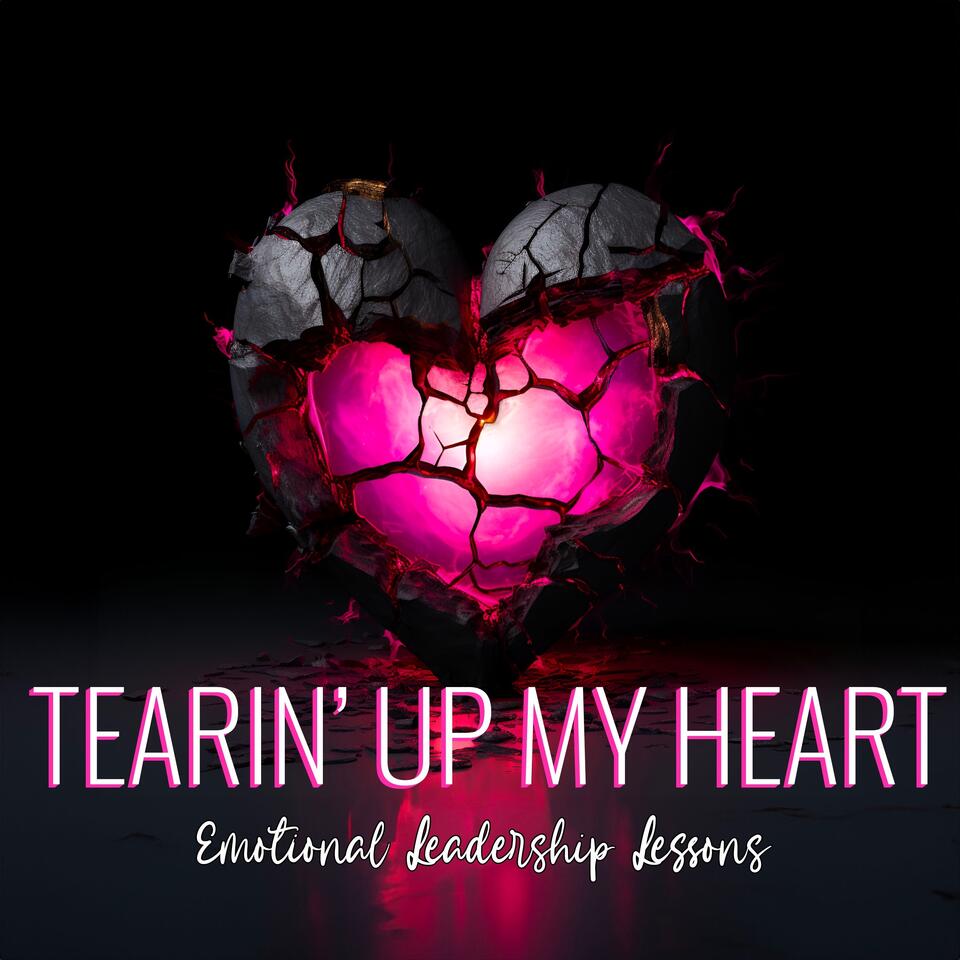 Tearin’ Up My Heart: Emotional Leadership Lessons