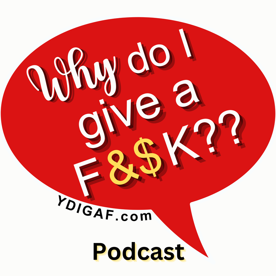 Why Do I Give a F&$k??