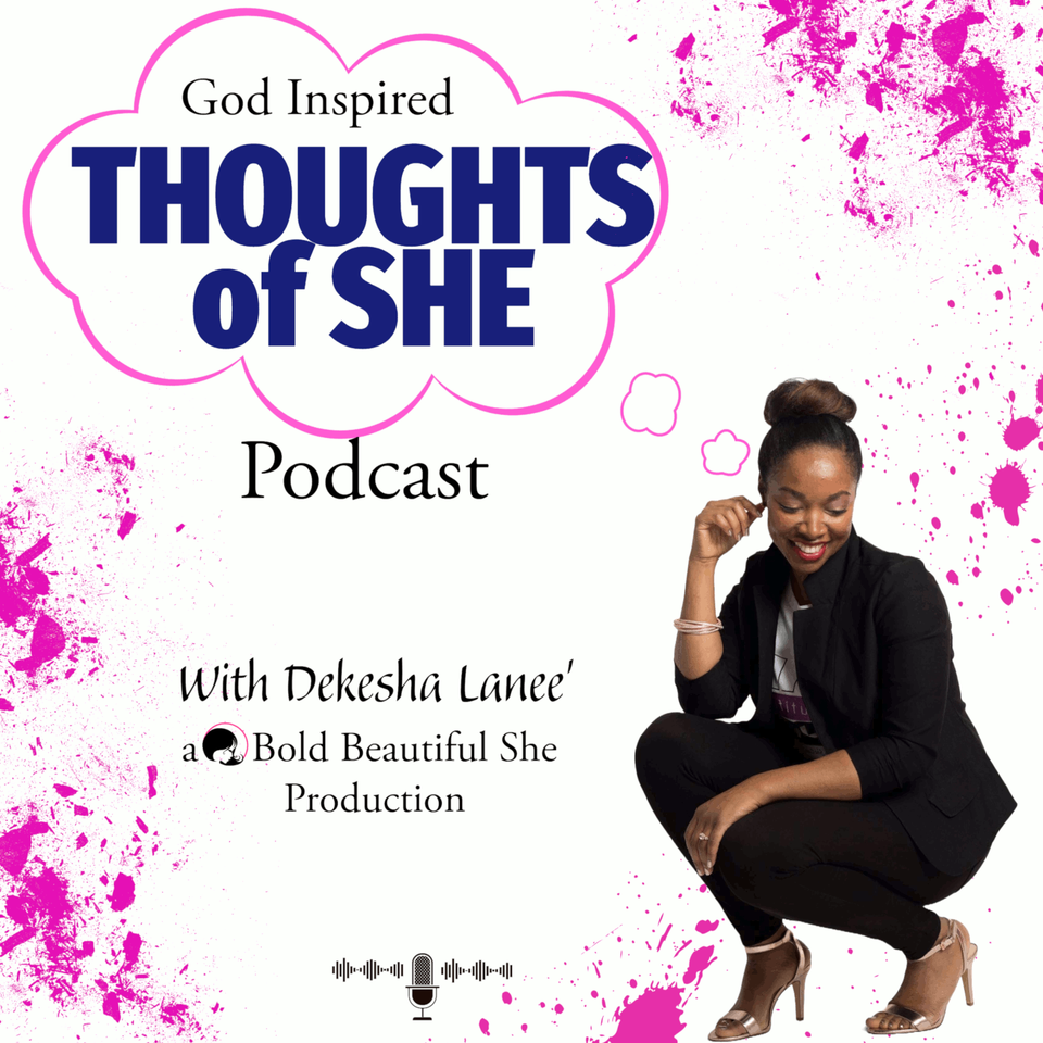 Thoughts of SHE podcast (God Inspired)