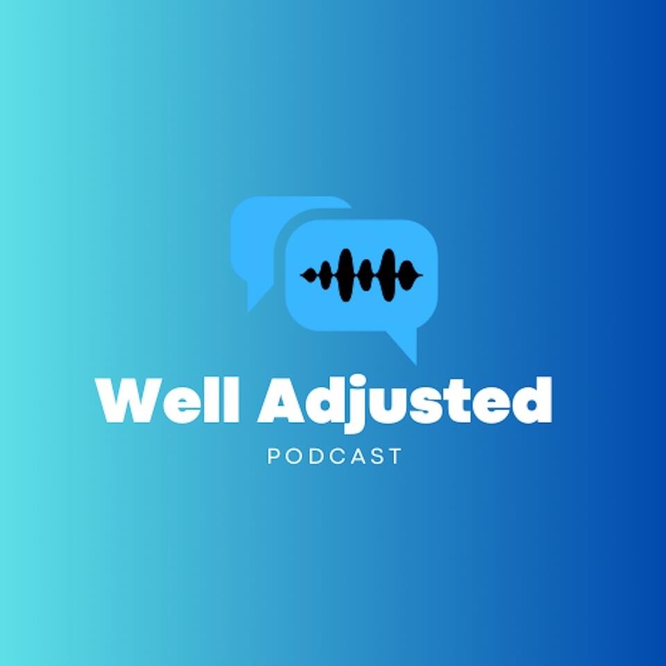 The Well Adjusted Podcast