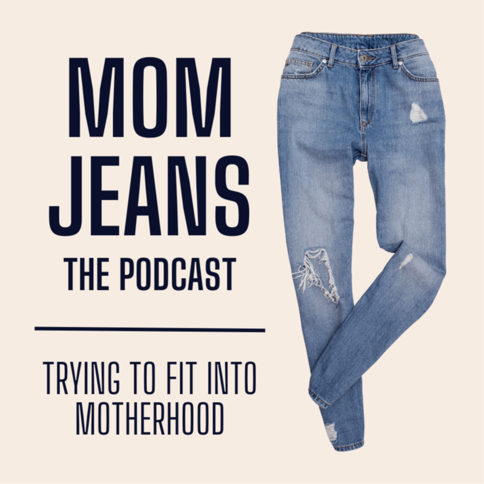 Mom Jeans - The Podcast