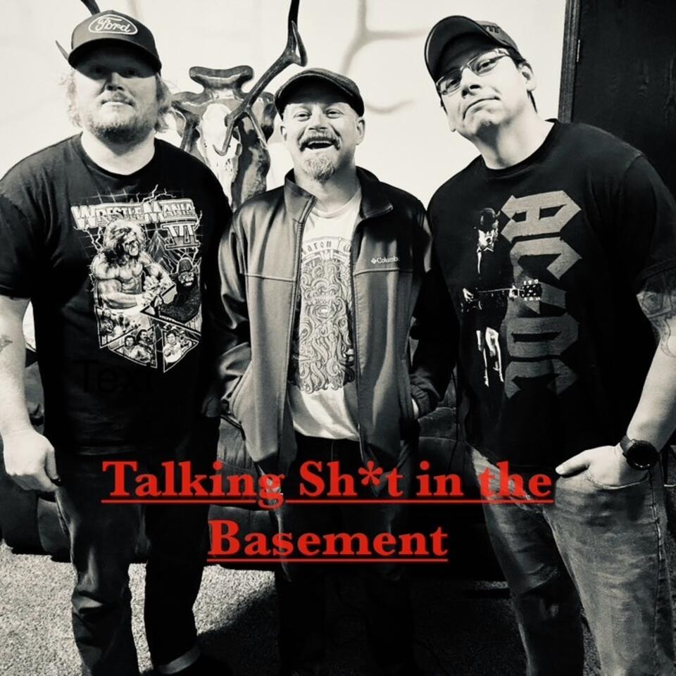Talking Sh*t In The Basement