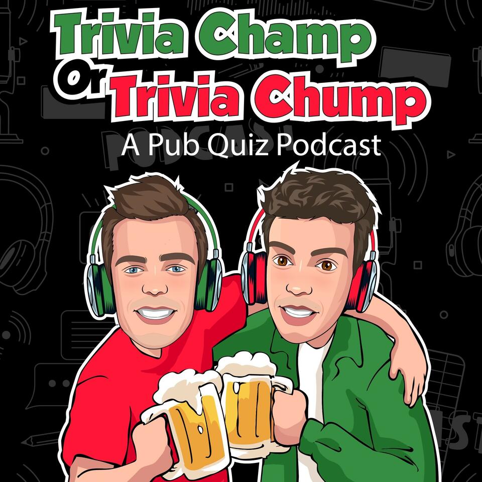 Trivia Champ Or Trivia Chump: A Pub Quiz Podcast