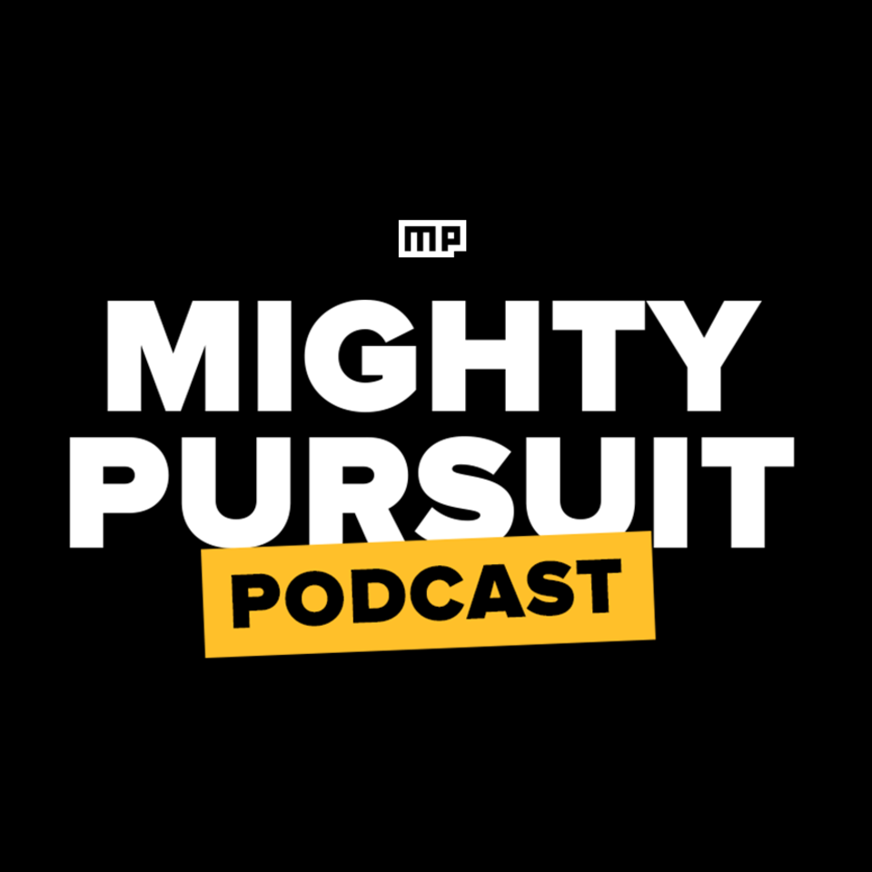 Mighty Pursuit Podcast