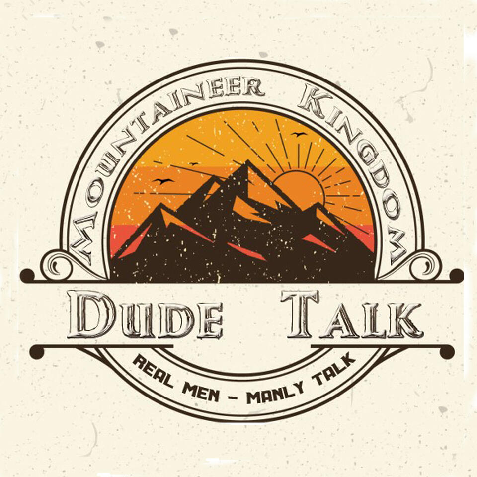 Mountaineer Kingdom Dude Talk Podcast