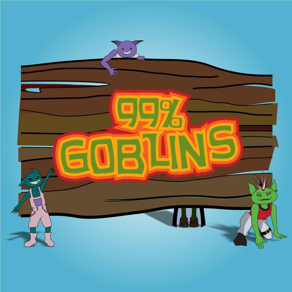 99% Goblins