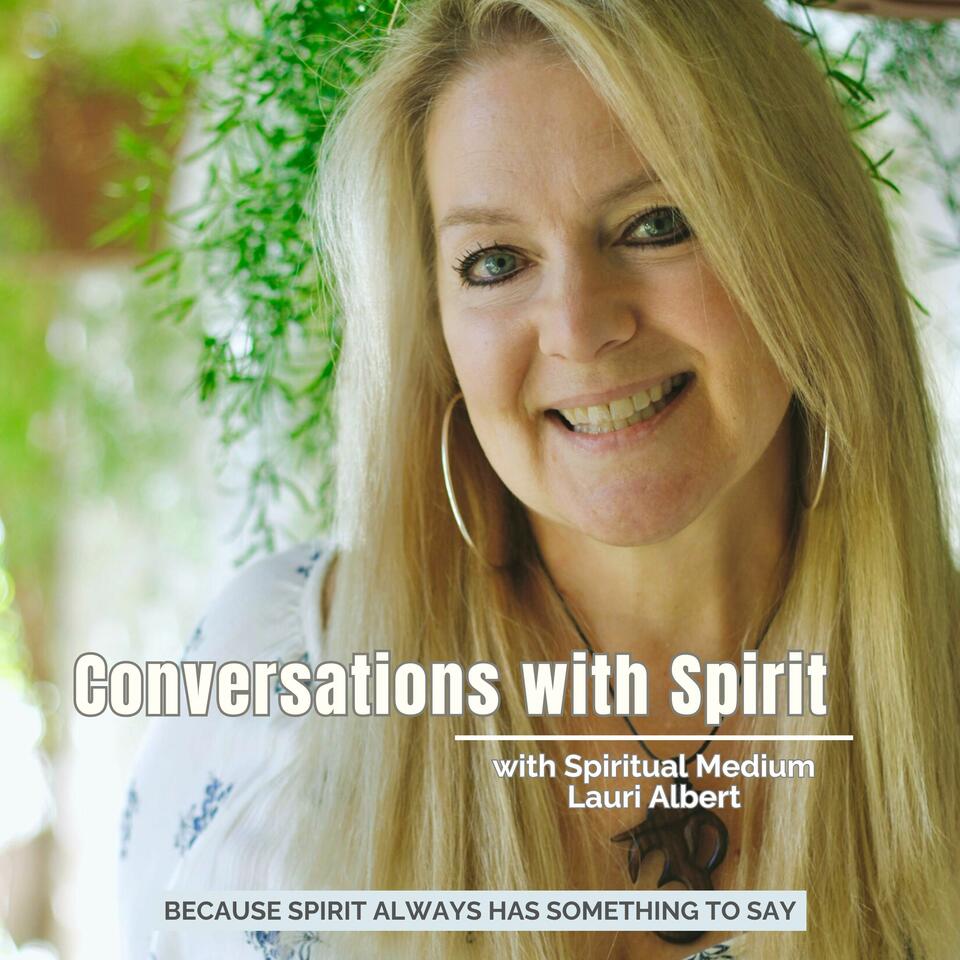 Conversations with Spirit featuring Spiritual Medium Lauri Albert