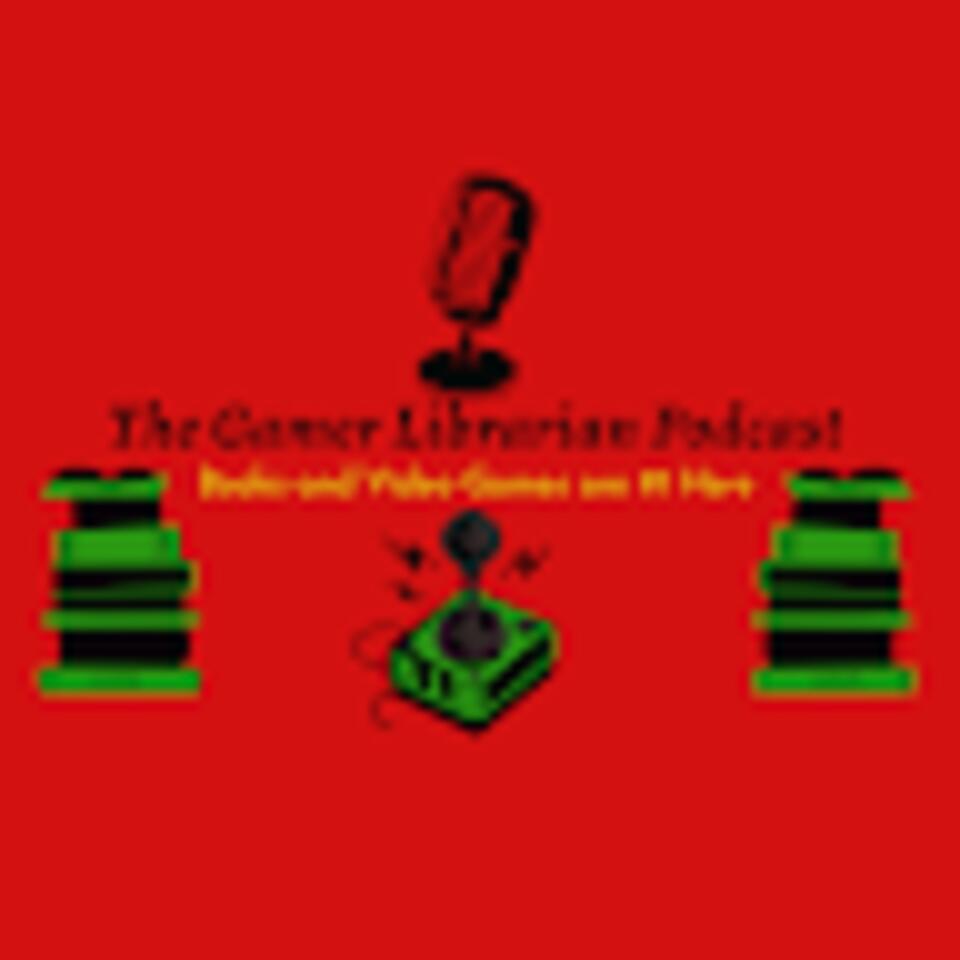 The Gamer Librarian Podcast