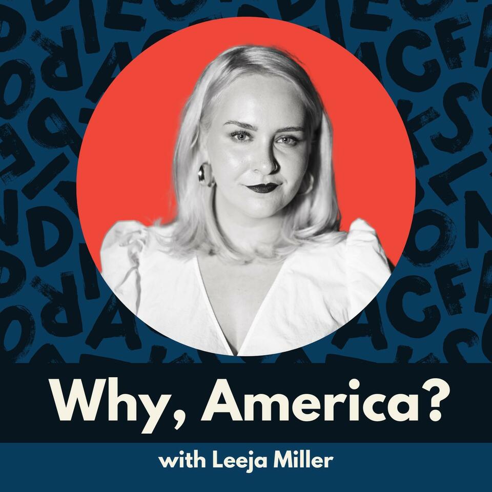 Why, America? with Leeja Miller