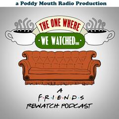The One Where We Watched: A Friends Rewatch Podcast