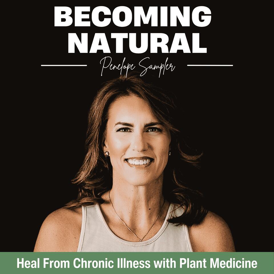 Becoming Natural: Faith-Based Healing from Chronic Illness & Autoimmune Disease