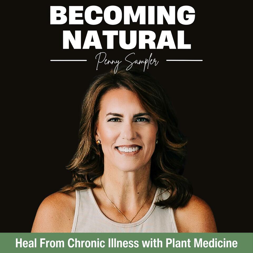 Becoming Natural: Heal From Chronic Illness with Plant Medicine | Crohn’s Disease, Ulcerative Colitis, IBS, IBD, Autoimmune Disease, Gut Health, Natural Remedies