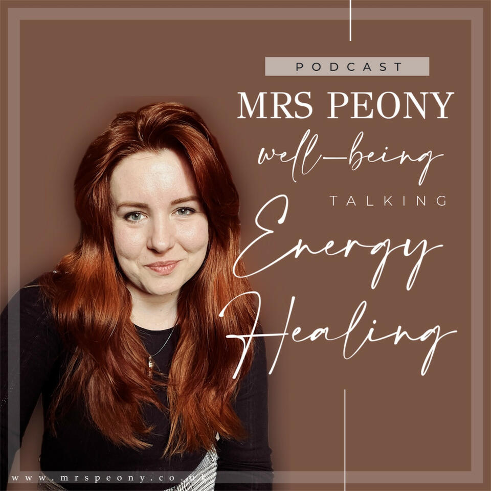 Mrs Peony - The Energy Healing Podcast
