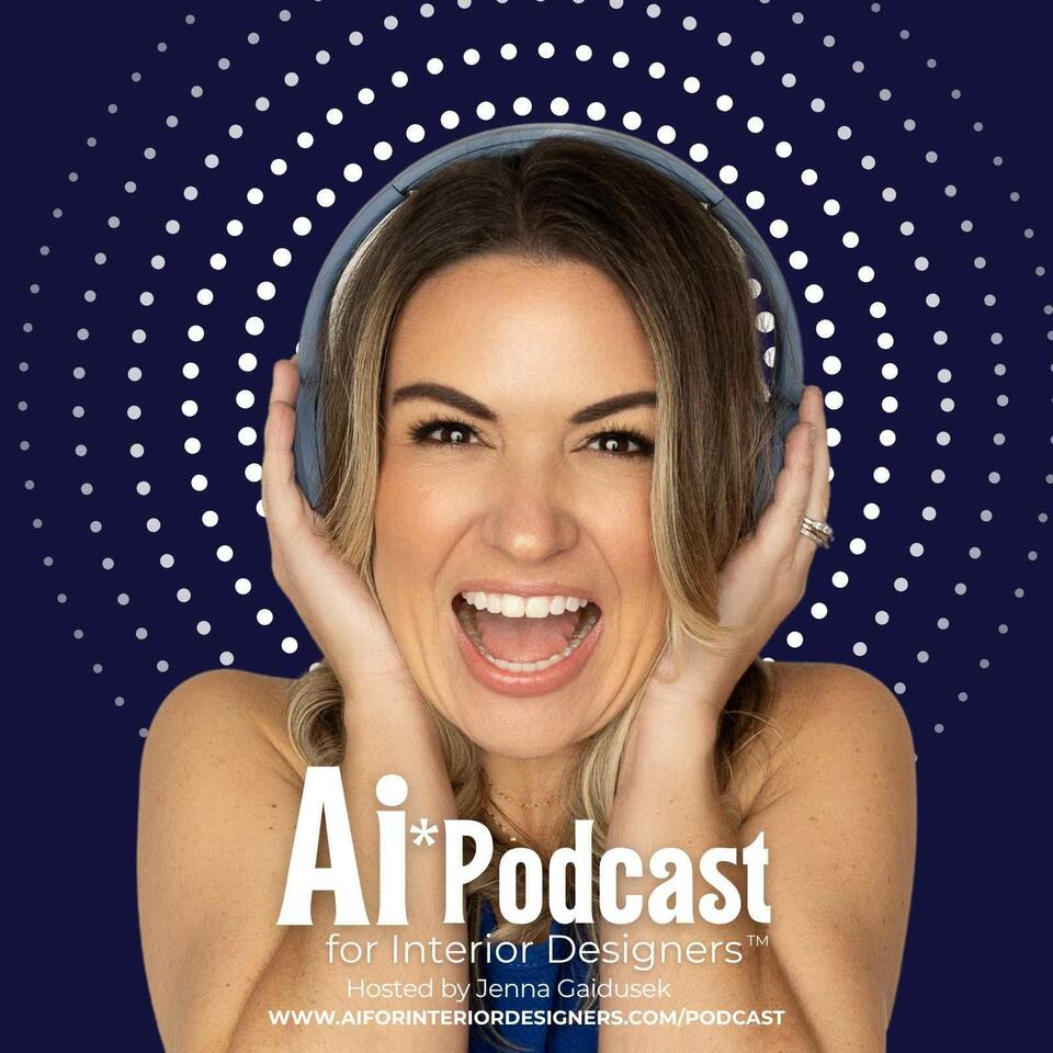 AI for Interior Designers™ *Podcast