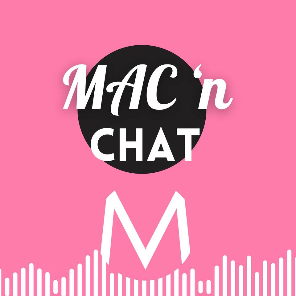 MAC n Chat - Real Talk & Candid Conversations on Everyday Issues