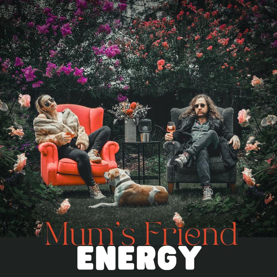 Mum’s Friend Energy