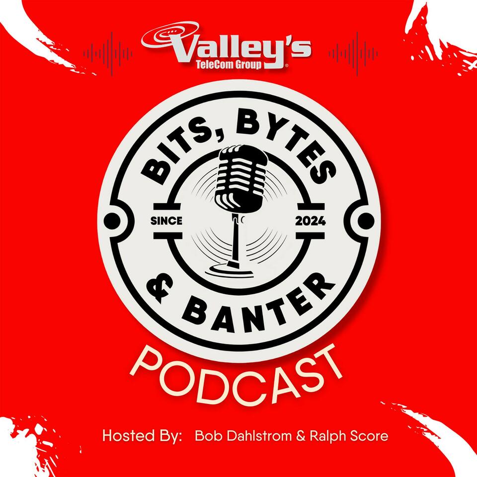 ”Valley’s Bits, Bytes & Banter”