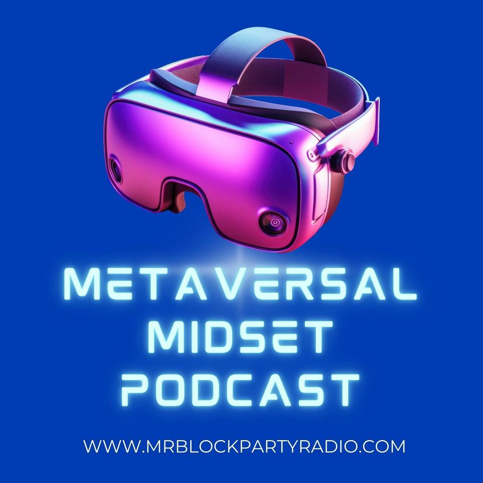 Metaversal Mindset Podcast - Exploring the Metaverse