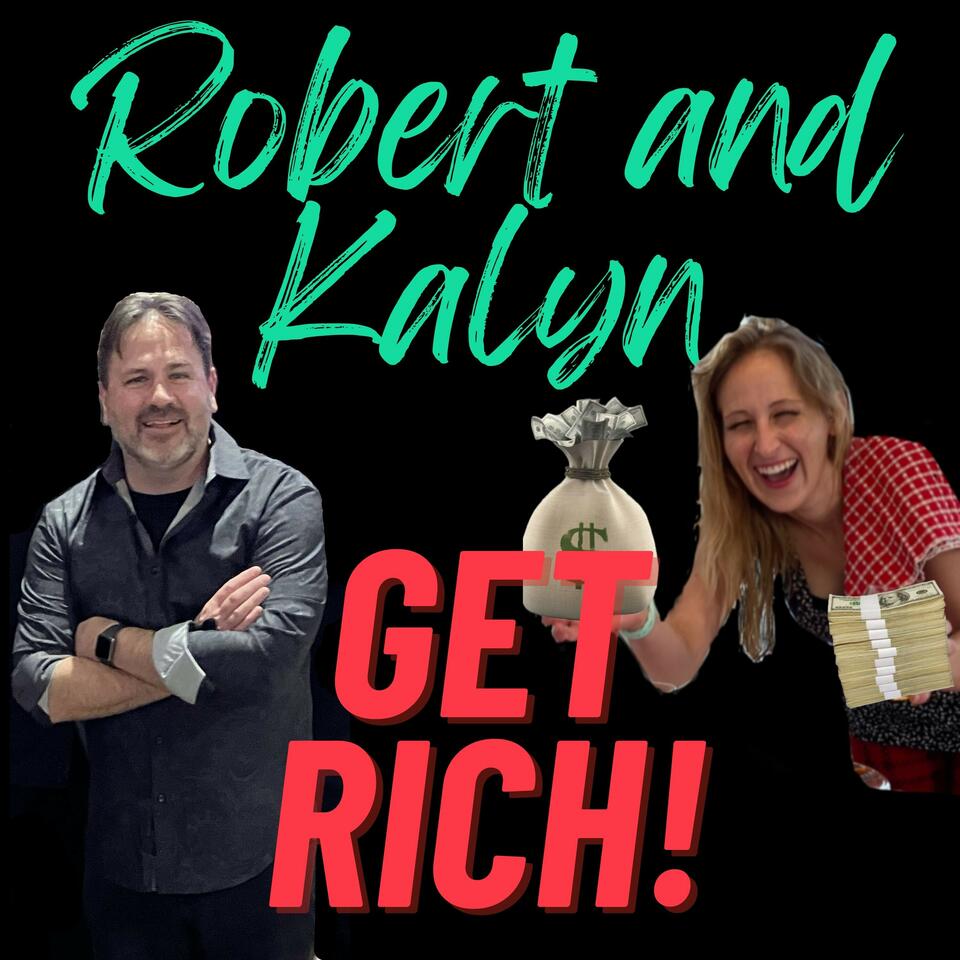Robert and Kalyn GET RICH!