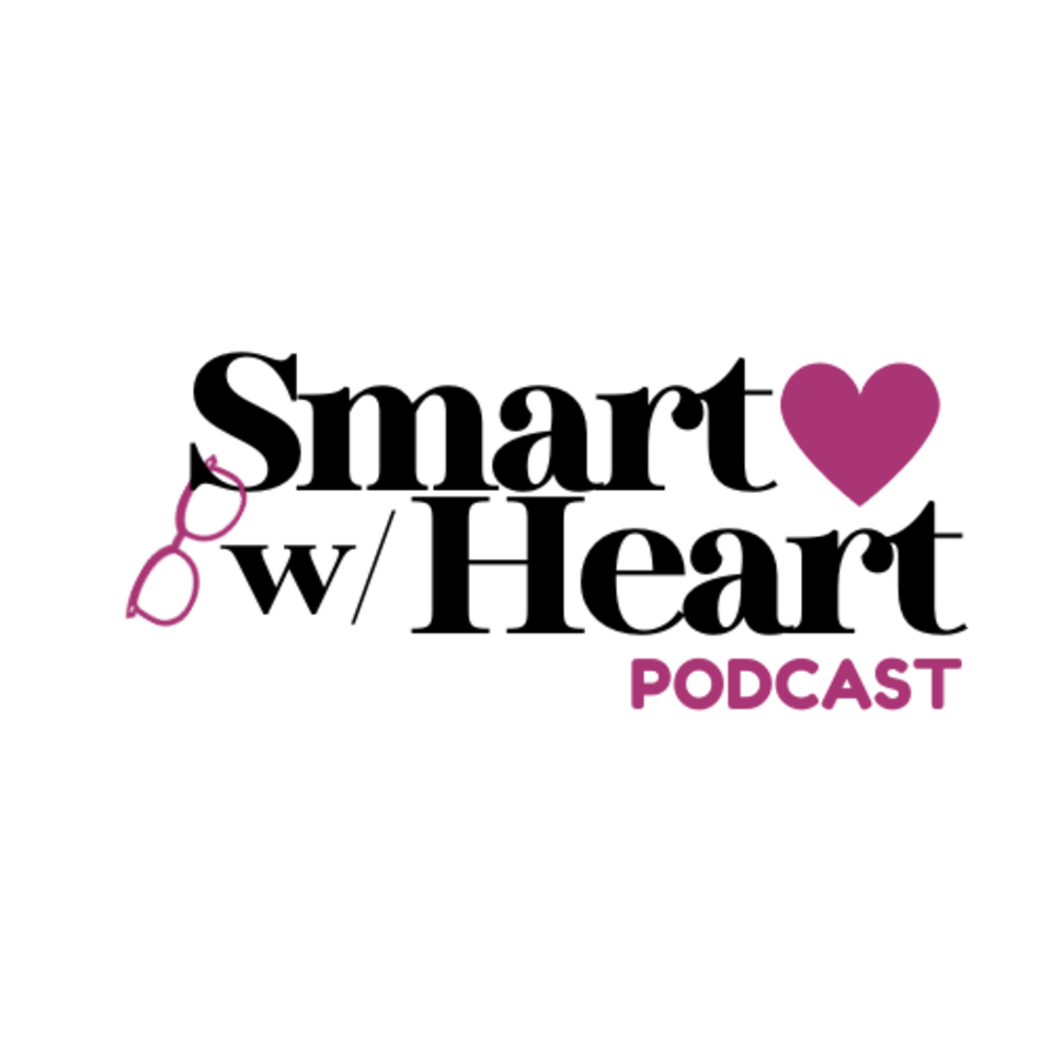 Smart w/Heart Podcast