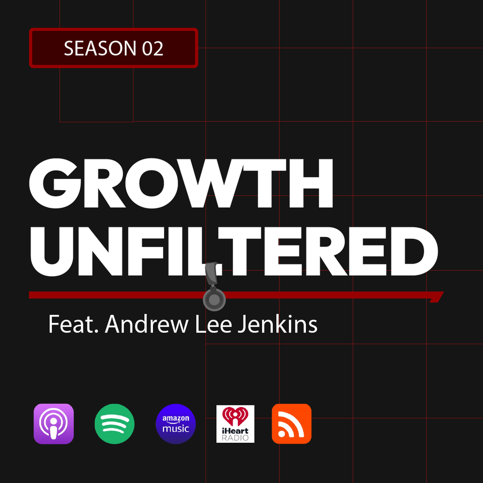 Growth Unfiltered - feat. Andrew Lee Jenkins
